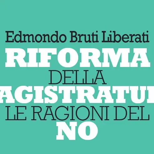 Edmondo Bruti Liberati “Riforma della magistratura, le ragioni del No”